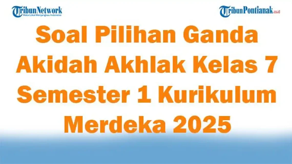 5 Rahasia Terbukti Kuasai Soal Akidah Akhlak Kelas 7 Semester 1 di 2026