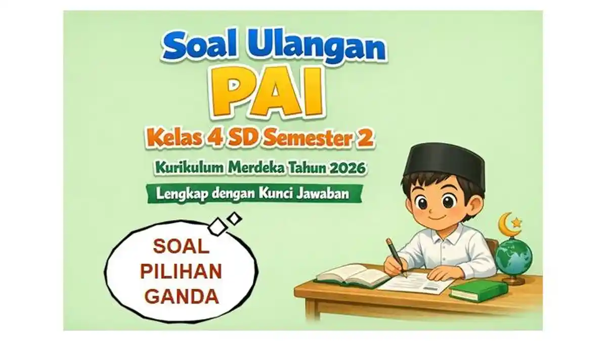 Soal Ulangan PAI Kelas 4 SD Semester 2 Kurikulum Merdeka Tahun 2026 Soal Ulangan PAI Kelas 4 SD Semester 2 Kurikulum Merdeka Tahun 2026