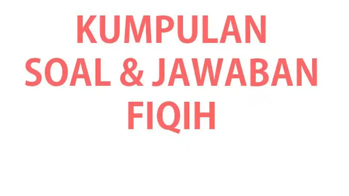 50 Soal Essay Fiqih Kelas 8 Ulangan Ujian Semester 2026 Kurikulum 50 Soal Essay Fiqih Kelas 8 Ulangan Ujian Semester 2026 Kurikulum