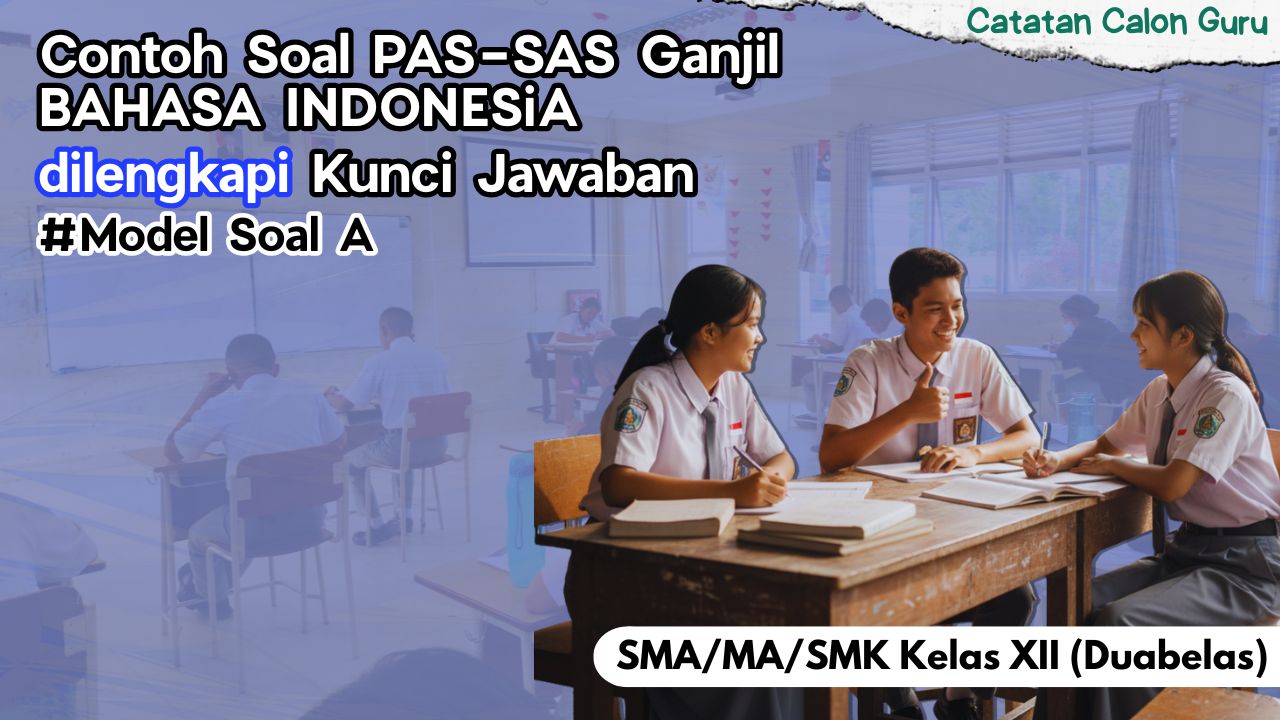 30 Soal PAS-SAS Bahasa Indonesia Semester Ganjil SMA MA SMK Kelas XII 30 Soal PAS-SAS Bahasa Indonesia Semester Ganjil SMA MA SMK Kelas XII