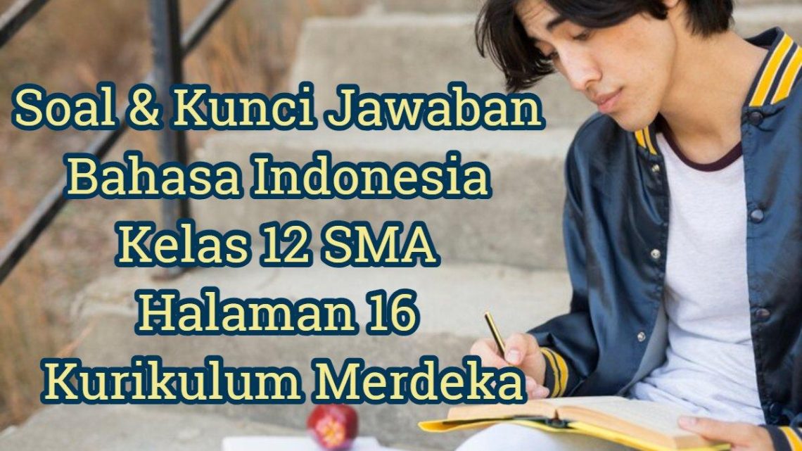Akhirnya Terungkap 7 Pola Soal Bahasa Indonesia Kelas 12 Semester 1 dan Kunci Jawaban Paling Akurat 2026