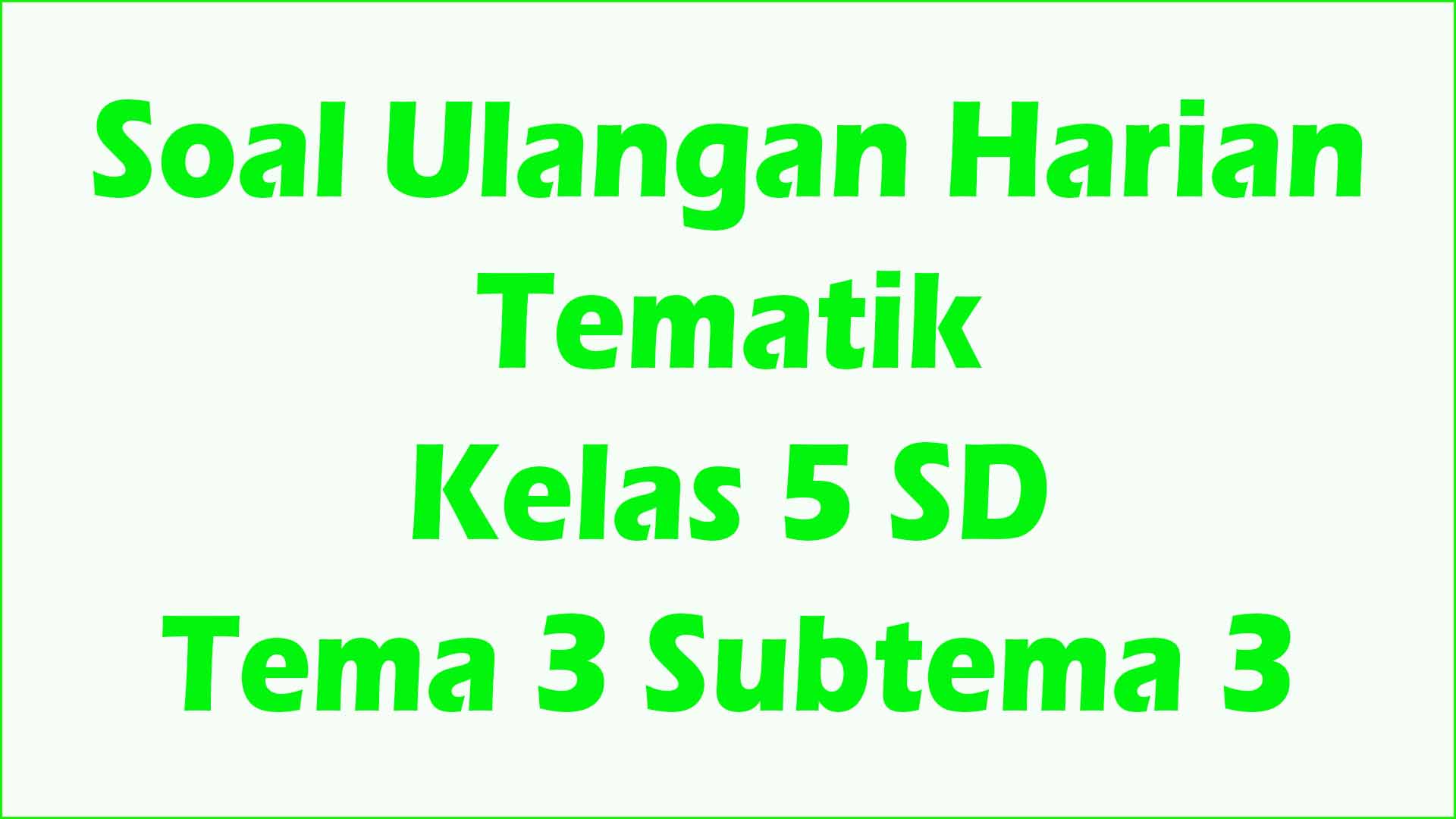 Download Soal Ulangan Kelas 5 Tema 3 dan Kunci Jawaban Terbaru Paling Lengkap 2026
